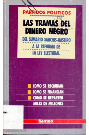 Partidos políticos: las tramas del dinero negro: del sumario Sanchis-Naseiro a la reforma de la Ley electoral