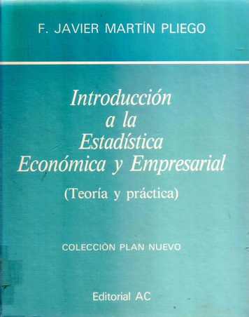 Introducción a la estadística económica y empresarial: (teoría y práctica)