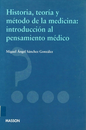 Historia, teoría y método de la medicina: introducción al pensamiento médico