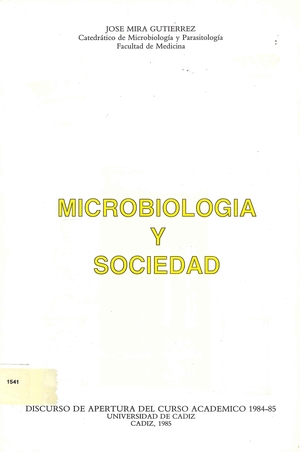 Microbiología y sociedad: discurso leído en la solemne apertura del Curso Académico 1984-85 en la Universidad de Cádiz
