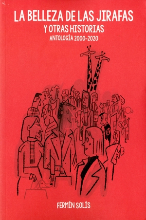La belleza de las jirafas y otras historias: antología 200-2020